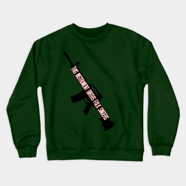 This Instrument Births Folk Singers Crewneck Sweatshirt by Elvira Khan